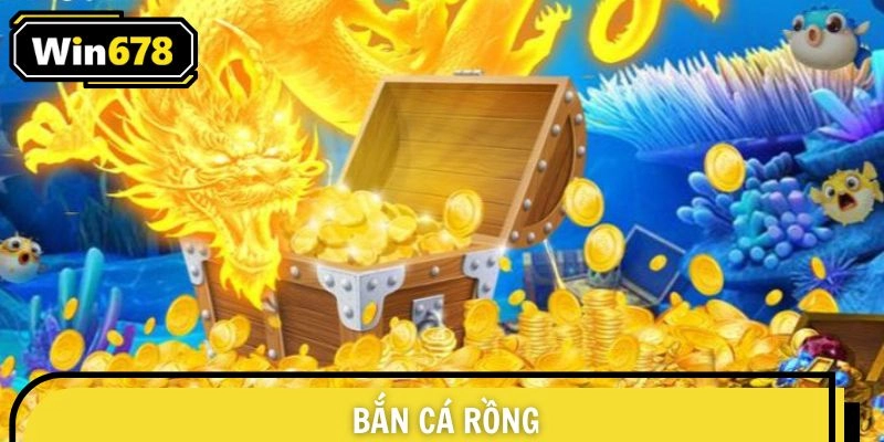 Bắn Cá Rồng