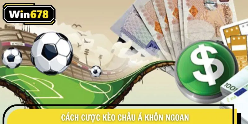 Cách cược kèo châu Á khôn ngoan