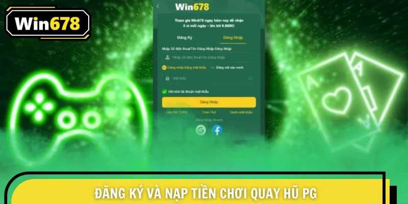 Đăng ký và nạp tiền chơi quay hũ PG