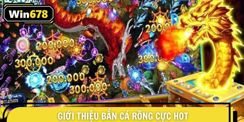 Giới thiệu bắn cá rồng cực hot trên nền tảng game online