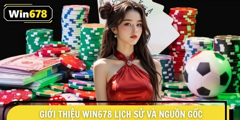 Giới thiệu WIN678 lịch sử và nguồn gốc