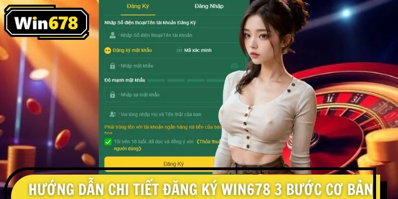 Hướng dẫn 3 bước cơ bản đăng ký WIN678 thành công
