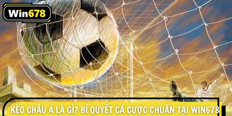 Kèo Châu Á Là Gì