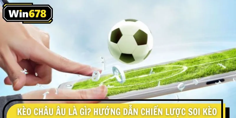 Kèo châu Âu là gì