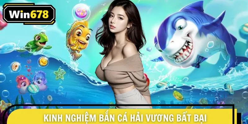 Kinh nghiệm bắn cá Hải Vương thắng lớn từ cao thủ