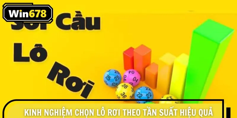 Kinh nghiệm chọn lô rơi theo tần suất hiệu quả 