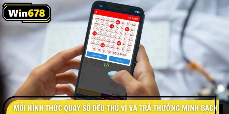 Mỗi hình thức quay số đều thú vị và trả thưởng minh bạch