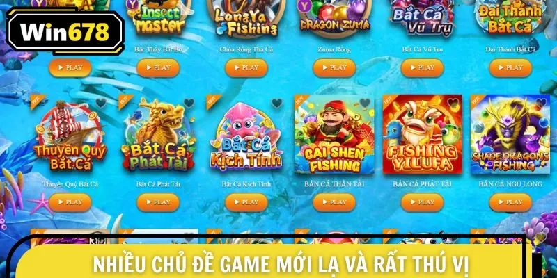Nhiều chủ đề game mới lạ và rất thú vị