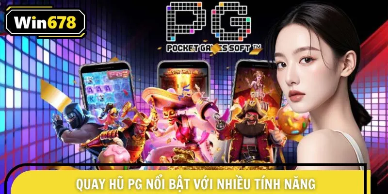 Quay hũ PG nổi bật với nhiều tính năng