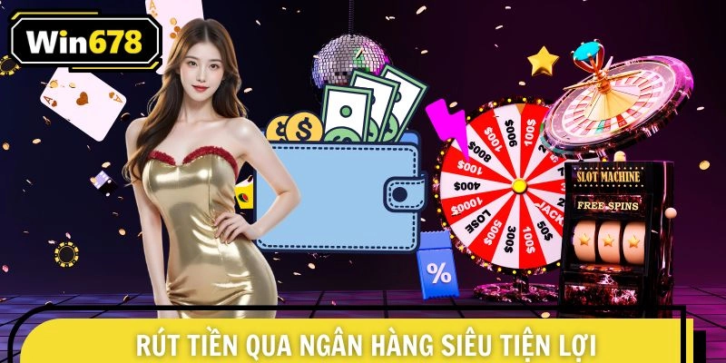 Rút tiền qua ngân hàng siêu tiện lợi với hình thức online