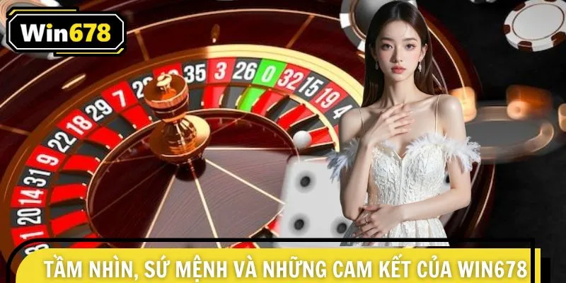 Tầm nhìn, sứ mệnh cùng những cam kết của WIN678