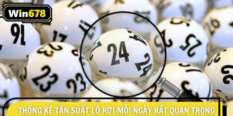 Thống kê tần suất lô rơi mỗi ngày rất quan trọng 