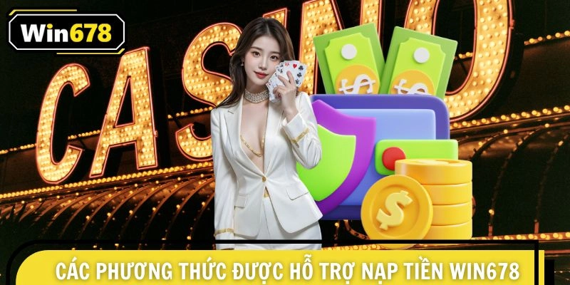 Khám phá phương thức nạp tiền Win678