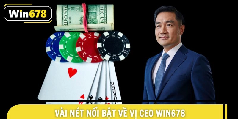 Vài nét nổi bật về vị CEO Win678 Mai Anh Khoa