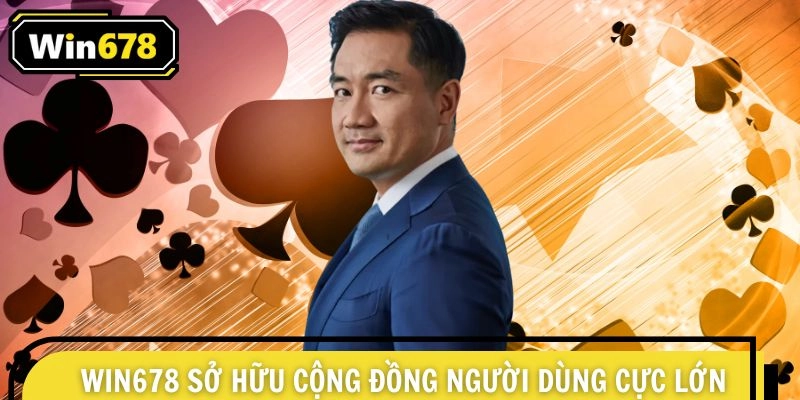 Win678 sở hữu cộng đồng người dùng cực lớn trong lĩnh vực giải trí